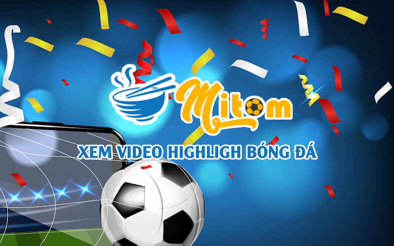 xem-video-highlight-bong-da-tran-dau-moi-nhat